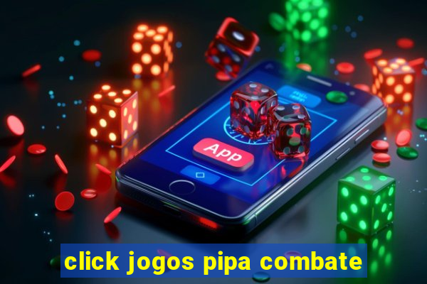 click jogos pipa combate